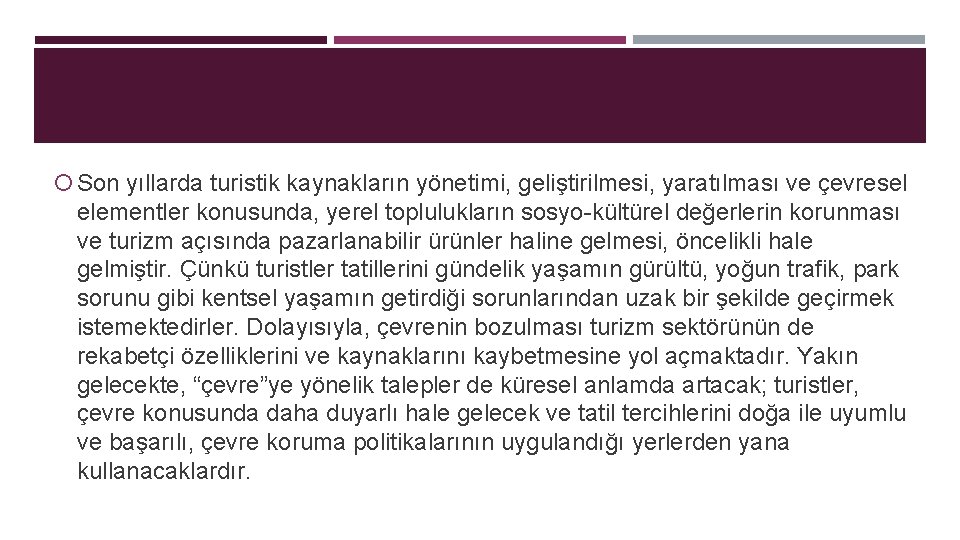  Son yıllarda turistik kaynakların yönetimi, geliştirilmesi, yaratılması ve çevresel elementler konusunda, yerel toplulukların