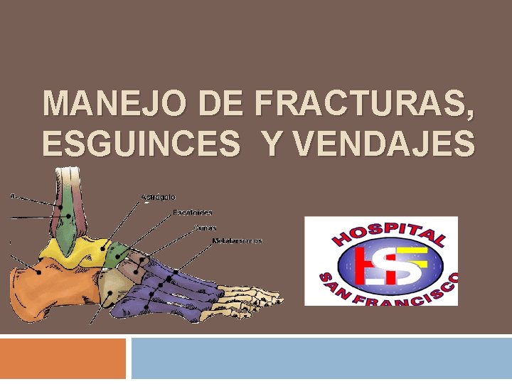 MANEJO DE FRACTURAS, ESGUINCES Y VENDAJES 