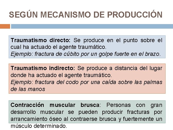 SEGÚN MECANISMO DE PRODUCCIÓN Traumatismo directo: Se produce en el punto sobre el cual