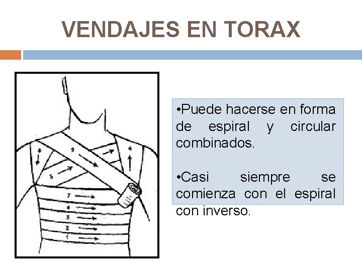 VENDAJES EN TORAX • Puede hacerse en forma de espiral y circular combinados. •