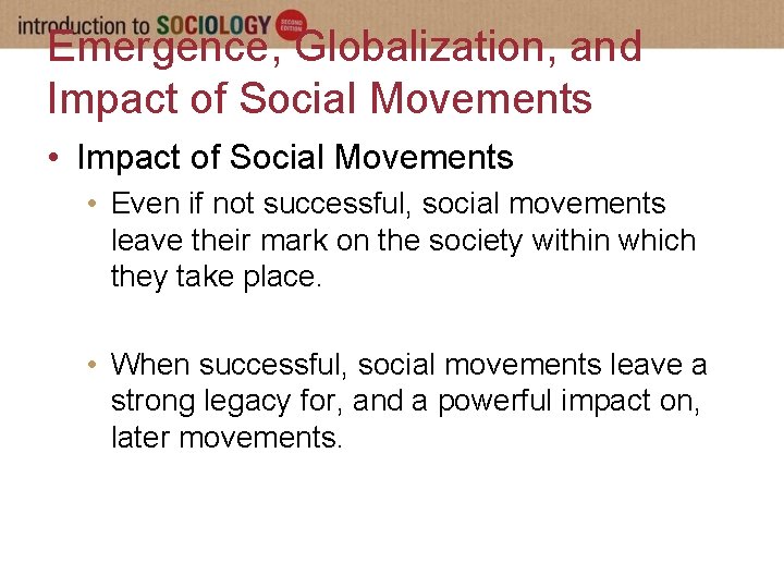 Emergence, Globalization, and Impact of Social Movements • Even if not successful, social movements