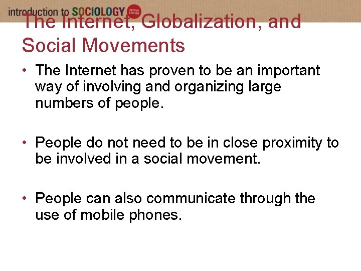 The Internet, Globalization, and Social Movements • The Internet has proven to be an