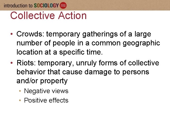 Collective Action • Crowds: temporary gatherings of a large number of people in a