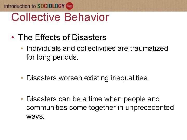 Collective Behavior • The Effects of Disasters • Individuals and collectivities are traumatized for