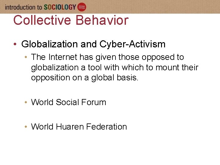 Collective Behavior • Globalization and Cyber-Activism • The Internet has given those opposed to