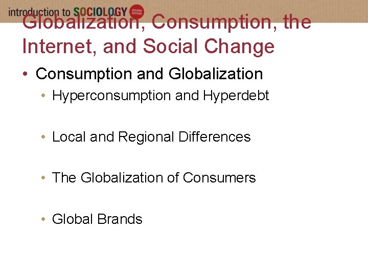 Globalization, Consumption, the Internet, and Social Change • Consumption and Globalization • Hyperconsumption and