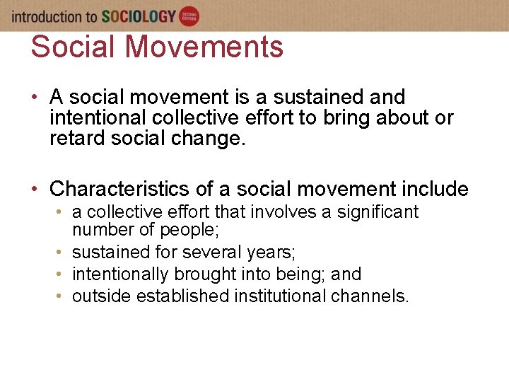 Social Movements • A social movement is a sustained and intentional collective effort to