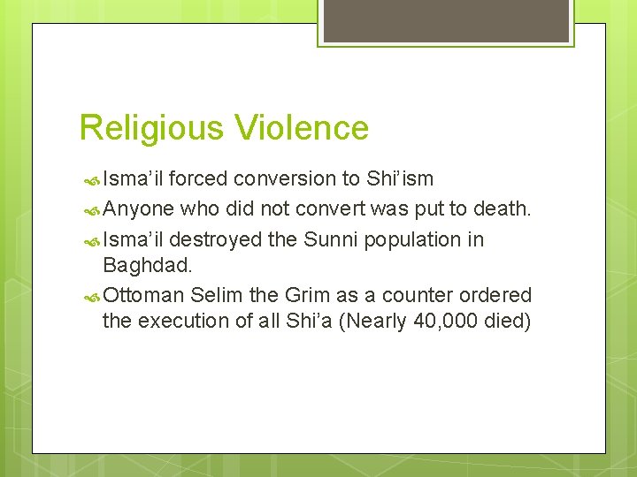 Religious Violence Isma’il forced conversion to Shi’ism Anyone who did not convert was put