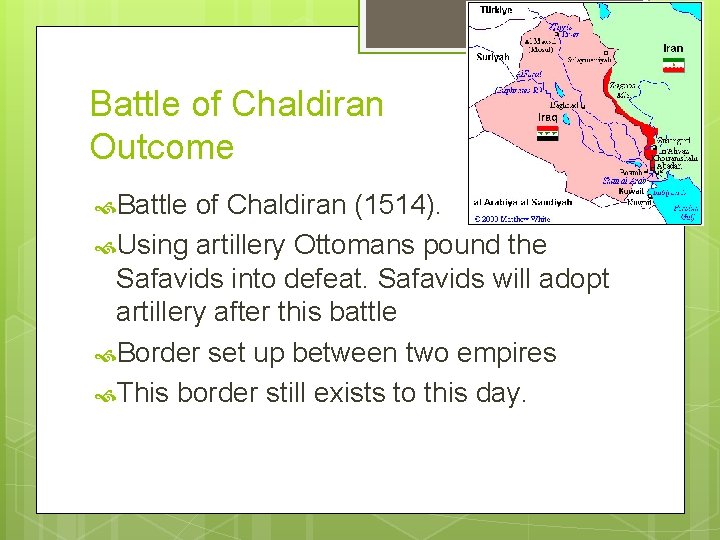 Battle of Chaldiran Outcome Battle of Chaldiran (1514). Using artillery Ottomans pound the Safavids