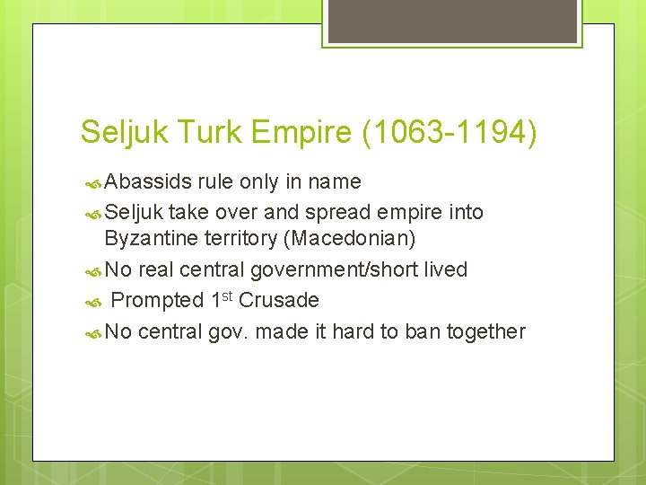 Seljuk Turk Empire (1063 -1194) Abassids rule only in name Seljuk take over and