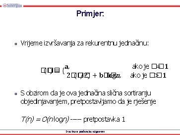 Primjer: □ Vrijeme izvršavanja za rekurentnu jednačinu: �� (�� )= { □ a, 2��