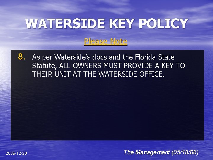 WATERSIDE KEY POLICY Please Note 8. As per Waterside’s docs and the Florida State