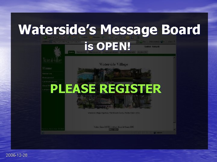 Waterside’s Message Board is OPEN! PLEASE REGISTER 2006 -12 -28 