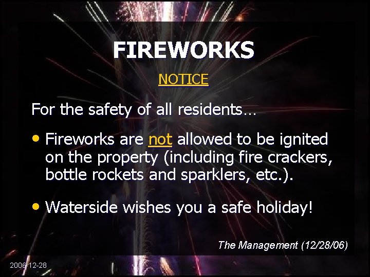 FIREWORKS NOTICE For the safety of all residents… • Fireworks are not allowed to