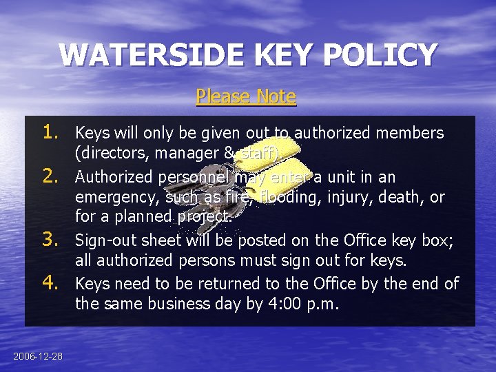 WATERSIDE KEY POLICY Please Note 1. Keys will only be given out to authorized