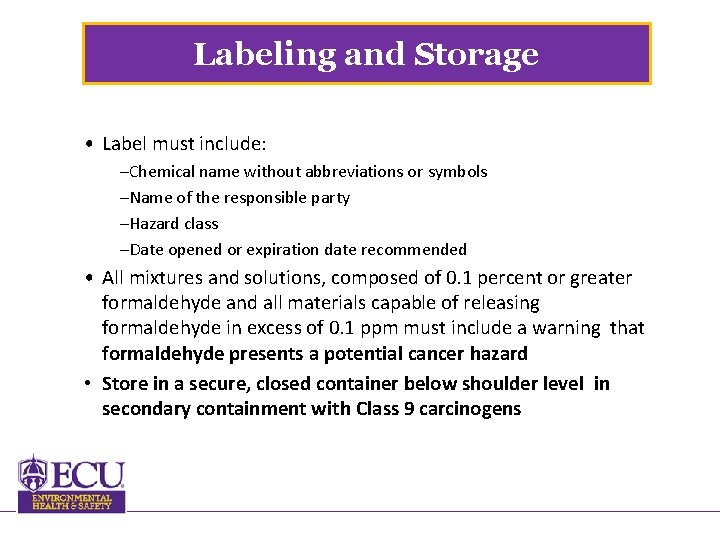 Labeling and Storage • Label must include: –Chemical name without abbreviations or symbols –Name