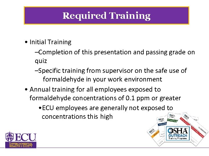 Required Training • Initial Training –Completion of this presentation and passing grade on quiz
