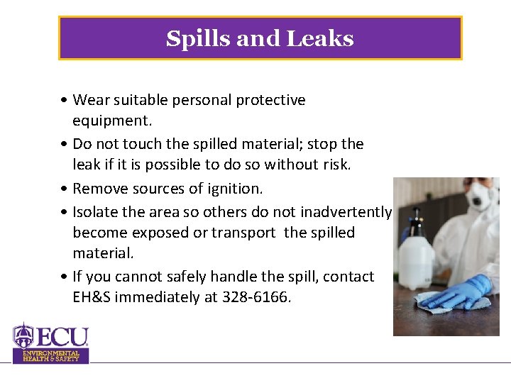 Spills and Leaks • Wear suitable personal protective equipment. • Do not touch the