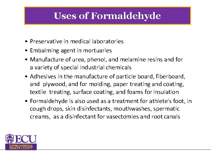 Uses of Formaldehyde • Preservative in medical laboratories • Embalming agent in mortuaries •