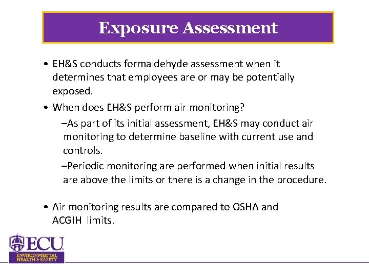 Exposure Assessment • EH&S conducts formaldehyde assessment when it determines that employees are or