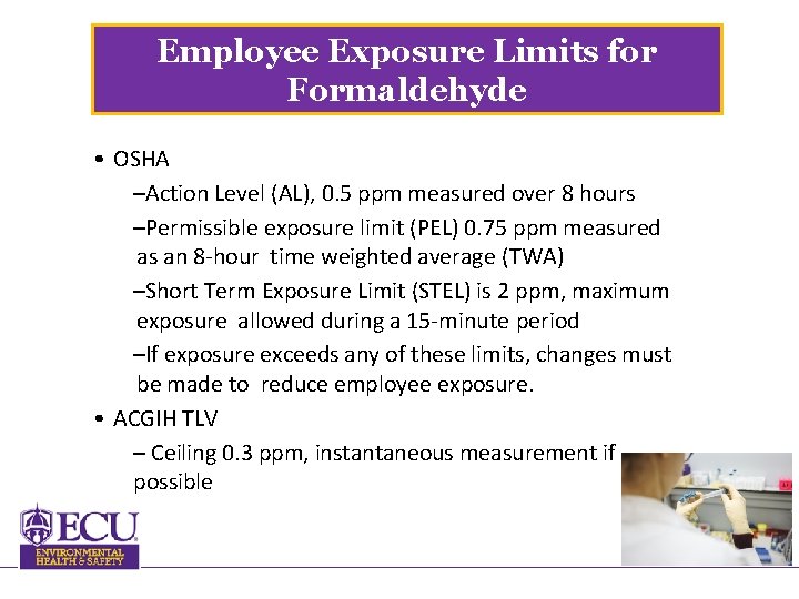 Employee Exposure Limits for Formaldehyde • OSHA –Action Level (AL), 0. 5 ppm measured