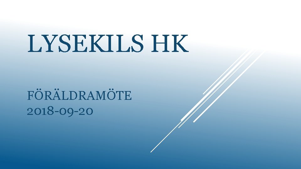 LYSEKILS HK FÖRÄLDRAMÖTE 2018 -09 -20 