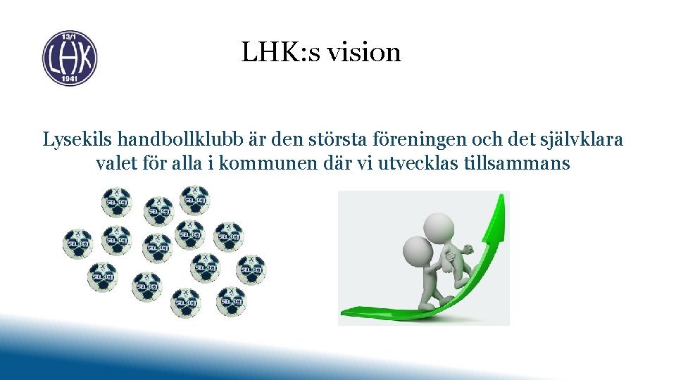 LHK: s vision Lysekils handbollklubb är den största föreningen och det självklara valet för