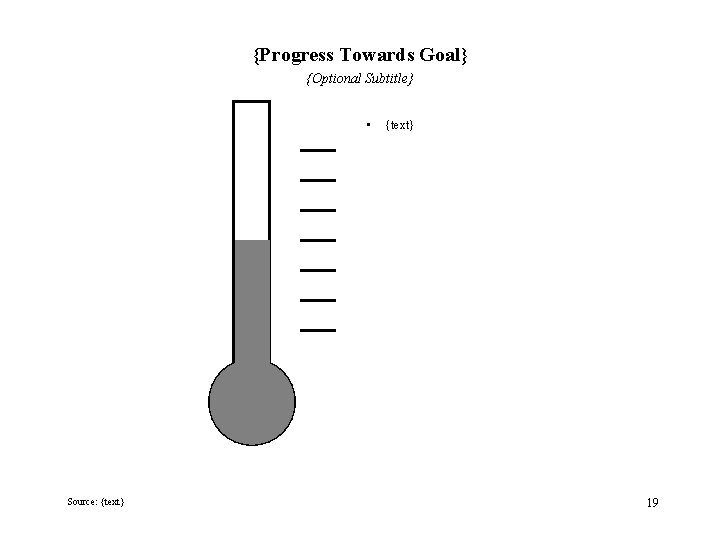 {Progress Towards Goal} {Optional Subtitle} • Source: {text} 19 