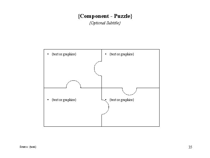 {Component - Puzzle} {Optional Subtitle} Source: {text} • {text or graphics} 35 