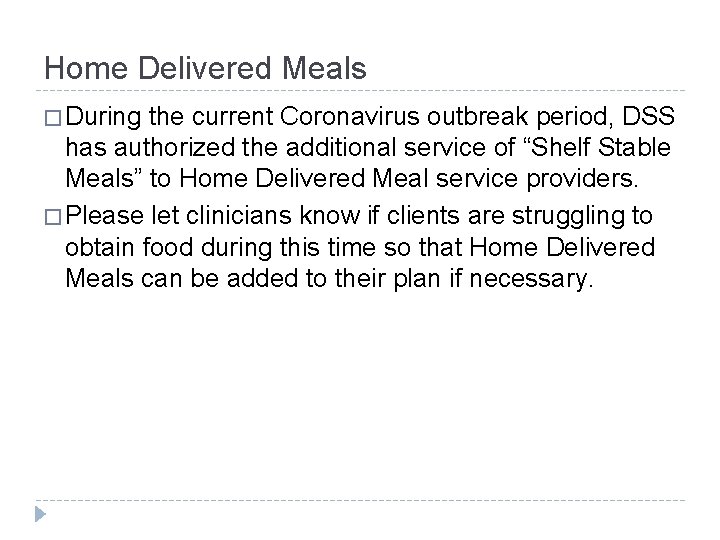 Home Delivered Meals � During the current Coronavirus outbreak period, DSS has authorized the