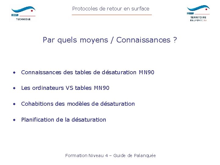 Protocoles de retour en surface Par quels moyens / Connaissances ? • Connaissances des