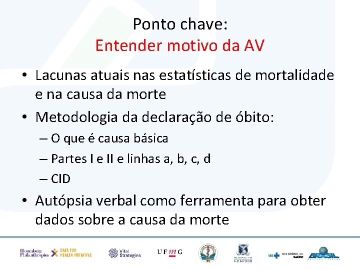 Ponto chave: Entender motivo da AV • Lacunas atuais nas estatísticas de mortalidade e