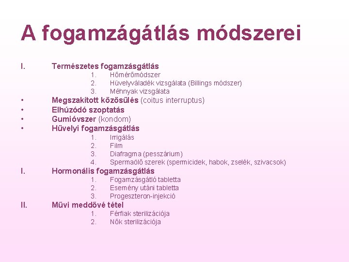 A fogamzágátlás módszerei I. Természetes fogamzásgátlás 1. 2. 3. • • Megszakított közösülés (coitus