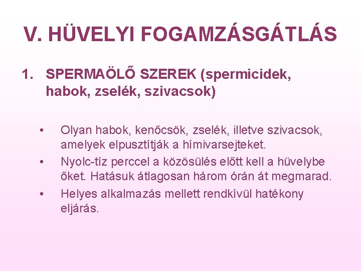 V. HÜVELYI FOGAMZÁSGÁTLÁS 1. SPERMAÖLŐ SZEREK (spermicidek, habok, zselék, szivacsok) • • • Olyan