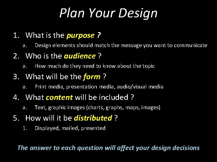 Plan Your Design 1. What is the purpose ? a. Design elements should match