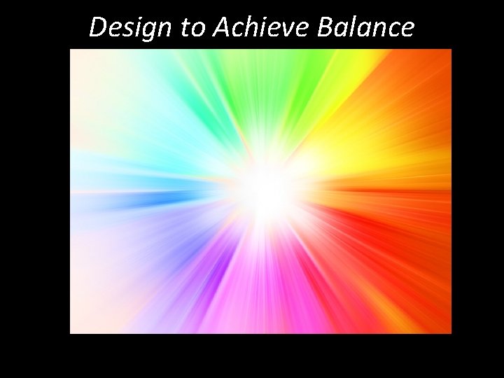 Design to Achieve Balance 