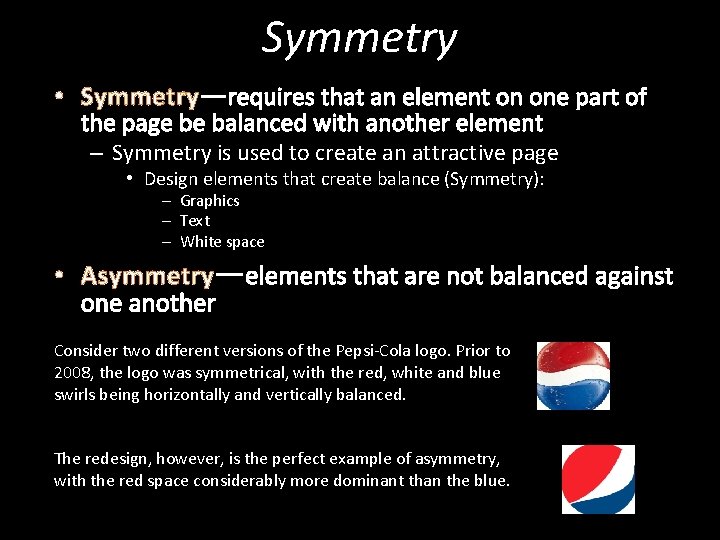 Symmetry • Symmetry—requires that an element on one part of the page be balanced
