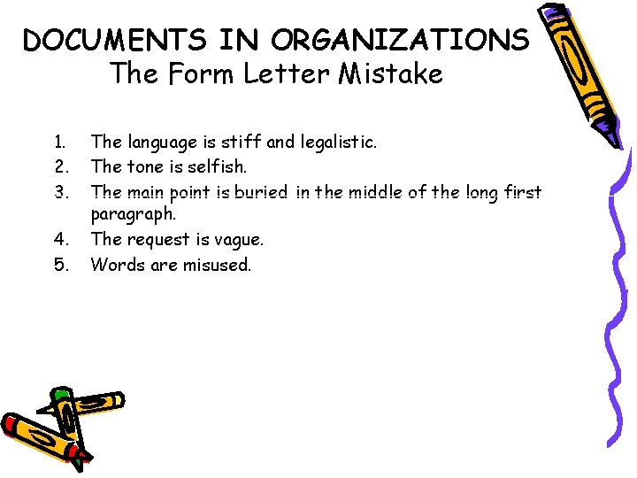DOCUMENTS IN ORGANIZATIONS The Form Letter Mistake 1. 2. 3. 4. 5. The language