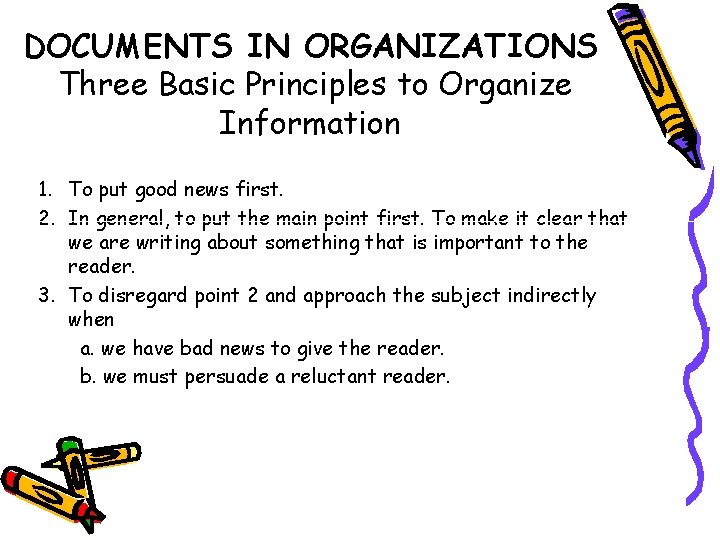 DOCUMENTS IN ORGANIZATIONS Three Basic Principles to Organize Information 1. To put good news