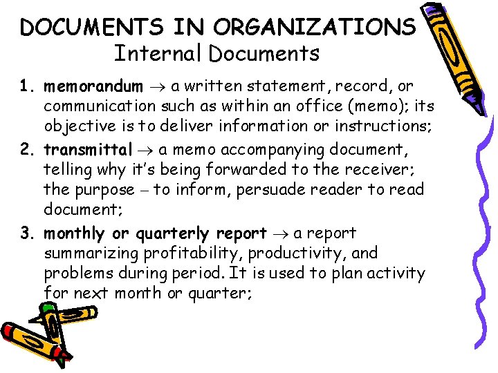 DOCUMENTS IN ORGANIZATIONS Internal Documents 1. memorandum a written statement, record, or communication such
