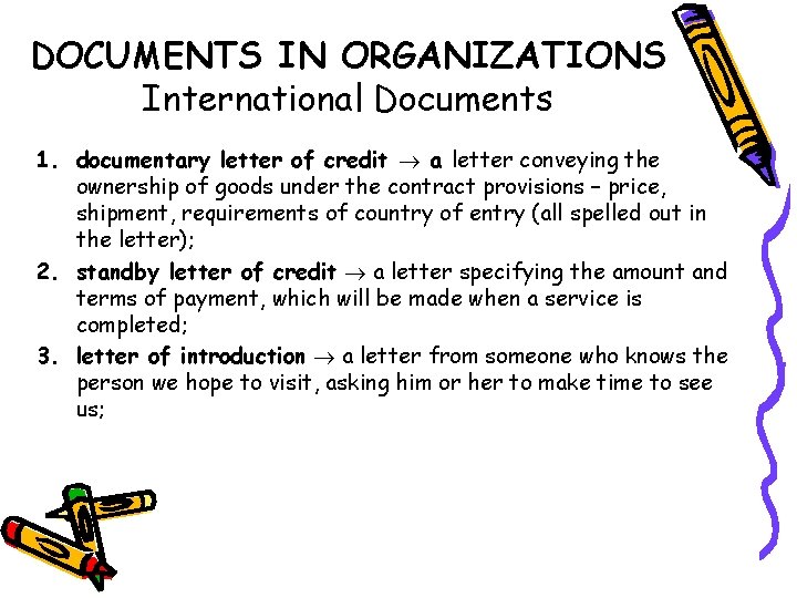 DOCUMENTS IN ORGANIZATIONS International Documents 1. documentary letter of credit a letter conveying the