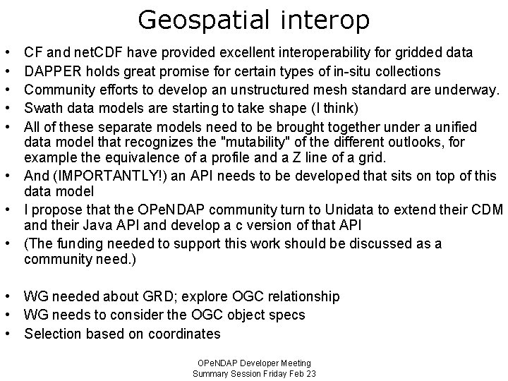 Geospatial interop • • • CF and net. CDF have provided excellent interoperability for