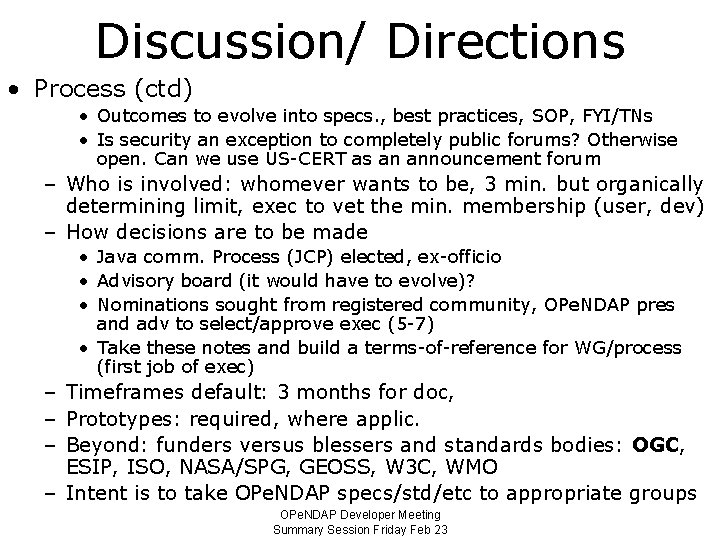 Discussion/ Directions • Process (ctd) • Outcomes to evolve into specs. , best practices,