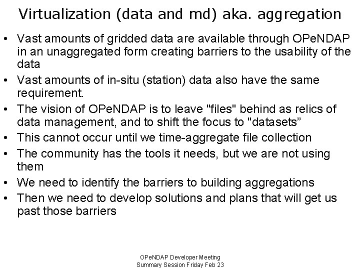 Virtualization (data and md) aka. aggregation • Vast amounts of gridded data are available