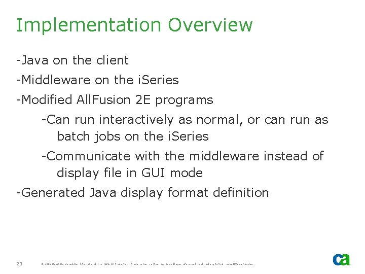 Implementation Overview -Java on the client -Middleware on the i. Series -Modified All. Fusion