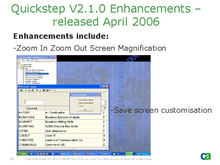 Quickstep V 2. 1. 0 Enhancements – released April 2006 Enhancements include: -Zoom In