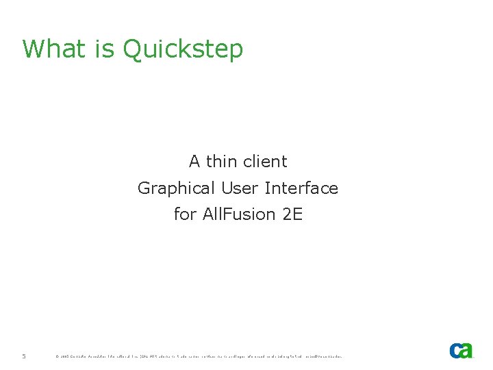 What is Quickstep A thin client Graphical User Interface for All. Fusion 2 E