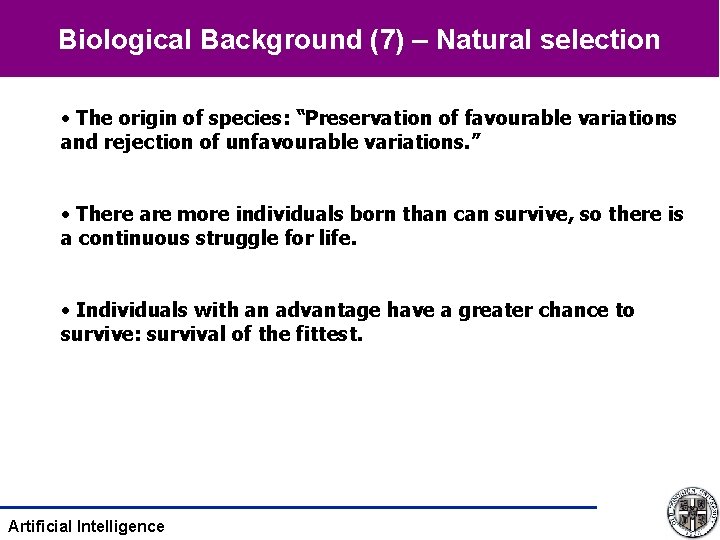 Biological Background (7) – Natural selection • The origin of species: “Preservation of favourable