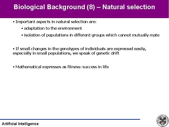 Biological Background (8) – Natural selection • Important aspects in natural selection are: •