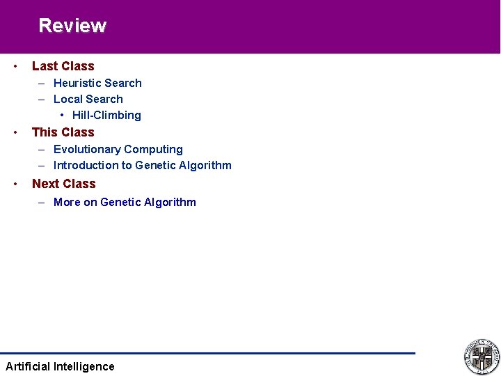 Review • Last Class – Heuristic Search – Local Search • Hill-Climbing • This